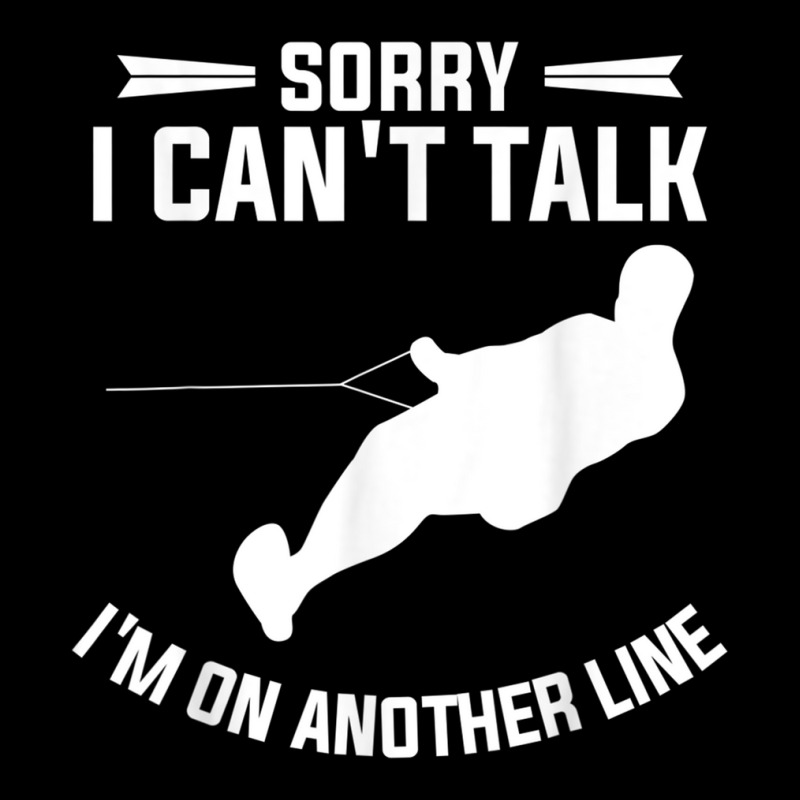 Sorry I Can't Talk I'm On Another Line Wakeboarding T Shirt Zipper Hoodie | Artistshot