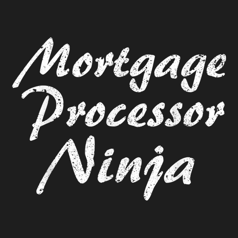 Mortgage Processor Tshirt Job Occupation Funny Work Title T Shirt Classic T-shirt by cm-arts | Artistshot