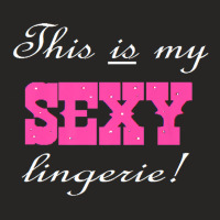 Funny This Is My Sexy Lingerie' T Shirt 1a Ladies Fitted T-shirt | Artistshot