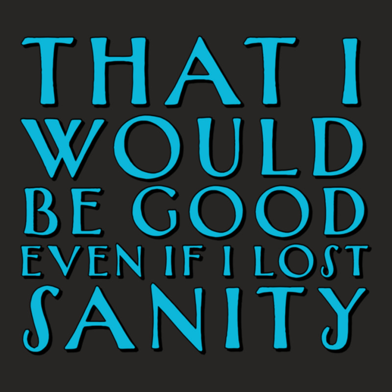 Even If I Lost Sanity.png Ladies Fitted T-Shirt by cm-arts | Artistshot