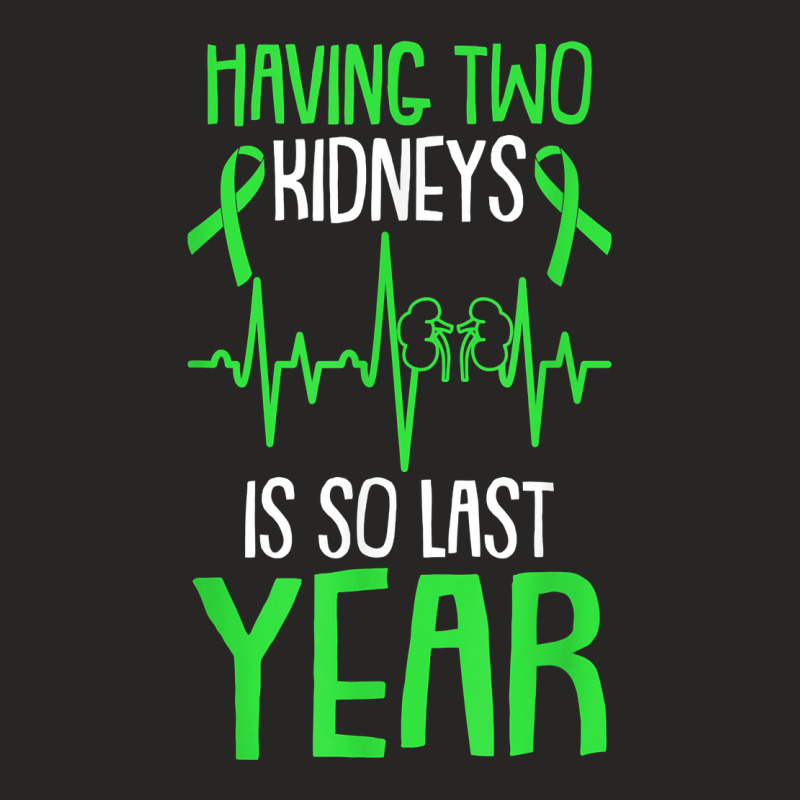 Having Two Kidneys Is So Last Year Organ Donation Awareness T Shirt Ladies Fitted T-Shirt by cm-arts | Artistshot