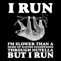 I Run. I'm Slower Than A Herd Of Sloths Stampeding Through Nutella Fleece Short | Artistshot