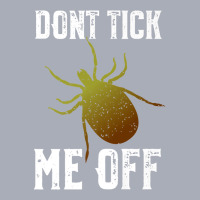 Don't Tick Me Off  Funny Insect And Arthropod Pun Premium T Shirt Tank Dress | Artistshot