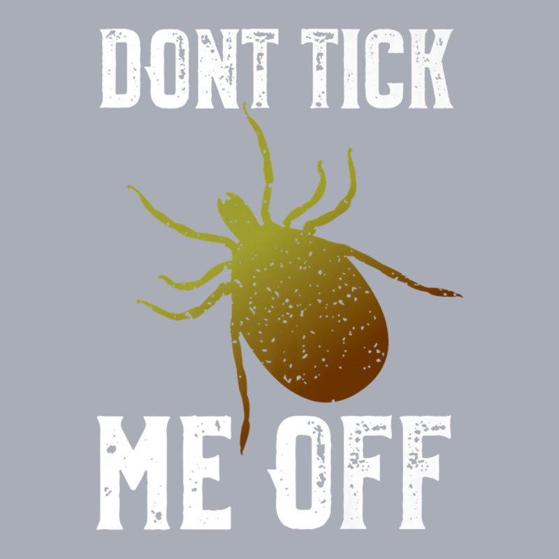 Don't Tick Me Off  Funny Insect And Arthropod Pun Premium T Shirt Tank Dress by cm-arts | Artistshot