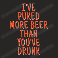 Ive Puked More Beer Than Youve Drunk - Orange On Black Ladies Fitted T-shirt | Artistshot