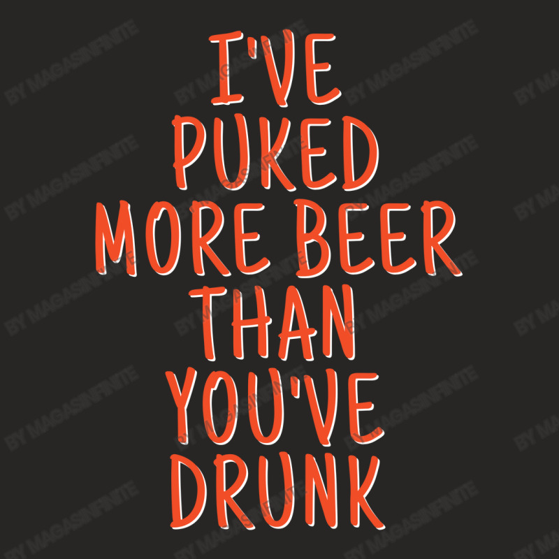 Ive Puked More Beer Than Youve Drunk - Orange On Black Ladies Fitted T-Shirt by Magasinfinite | Artistshot