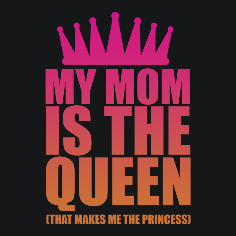 My Mom Is The Queen That Makes Me The Princess Fleece Short | Artistshot