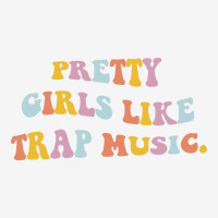 Pretty Girls Like Trap Music Aesthetic Trendy Costume Pullover Hoodie Rear Car Mat | Artistshot