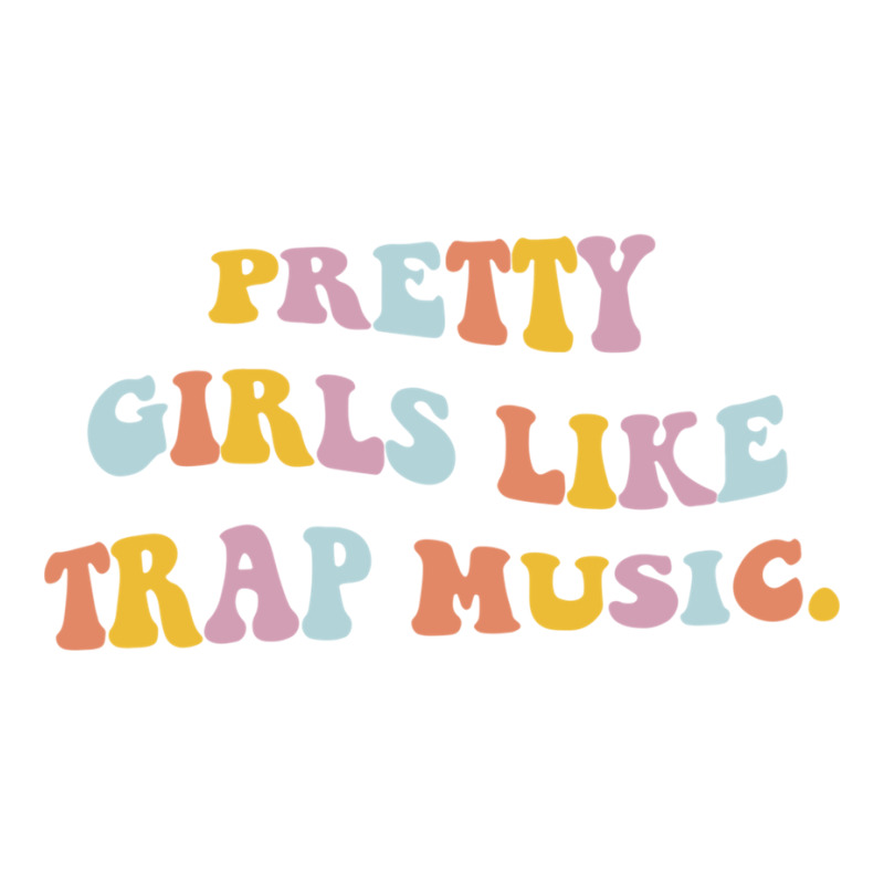 Pretty Girls Like Trap Music Aesthetic Trendy Costume Pullover Hoodie Sticker | Artistshot