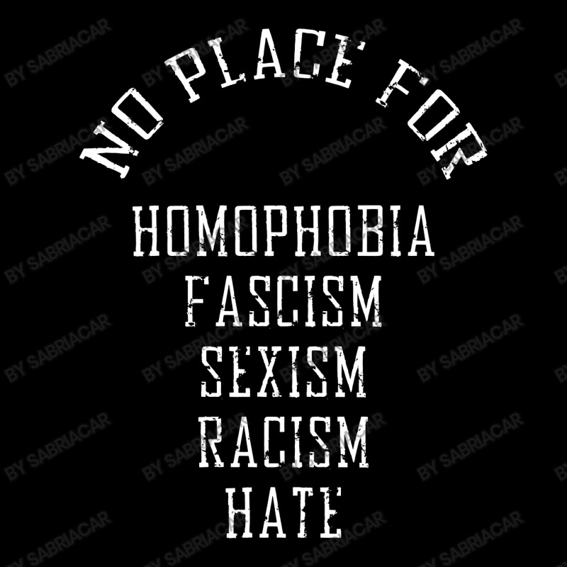 No Place For Homophobia Fascism Sexism Racism Hate Cropped Sweater | Artistshot