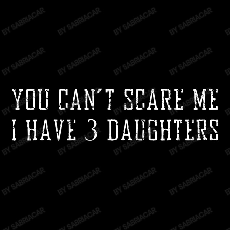 You Can't Scare Me I Have 3 Daughters Cropped Sweater | Artistshot