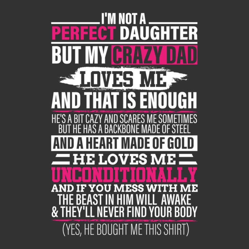 I'm Not A Perfect Daughter But My Crazy Dad Loves Me Woman Sweatshirt Baby Bodysuit by cm-arts | Artistshot