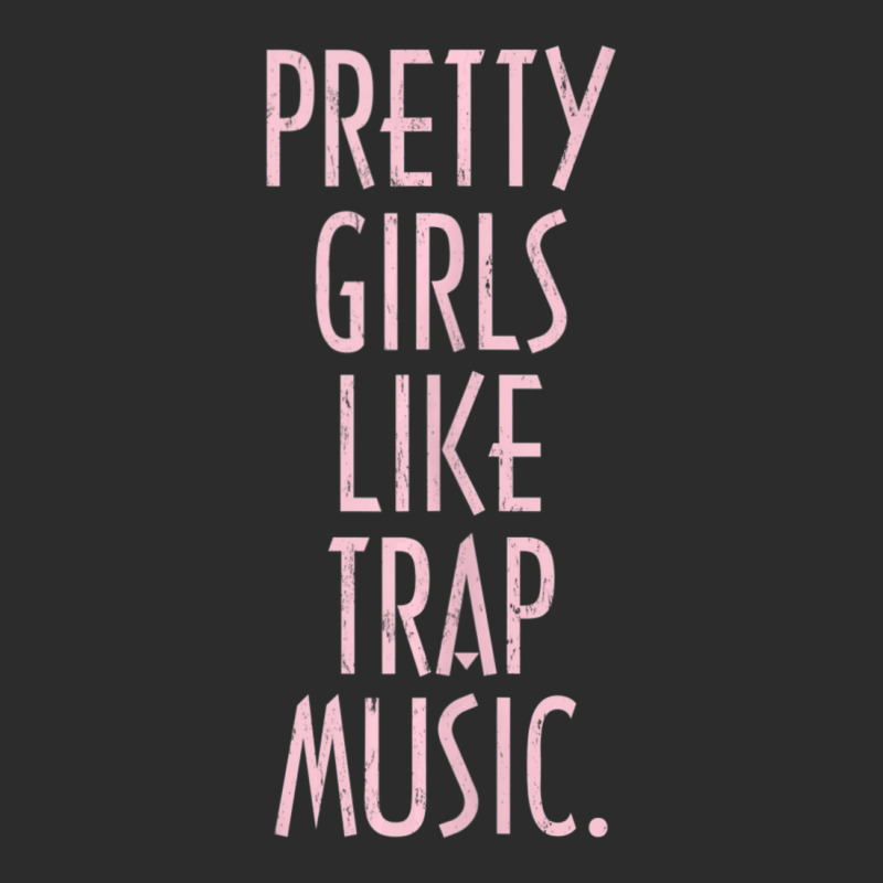 Pretty Girls Like Trap Music Exclusive T-shirt | Artistshot