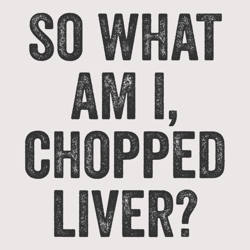 So What Am I Chopped Liver Funny Jewish Phrase Quote Saying Pocket T-shirt | Artistshot