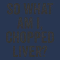 So What Am I Chopped Liver Funny Jewish Phrase Quote Saying Men Denim Jacket | Artistshot