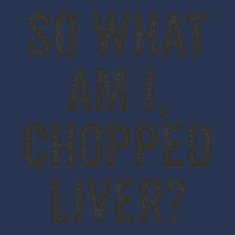 So What Am I Chopped Liver Funny Jewish Phrase Quote Saying Men Denim Jacket | Artistshot