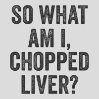 So What Am I Chopped Liver Funny Jewish Phrase Quote Saying Men's Polo Shirt | Artistshot