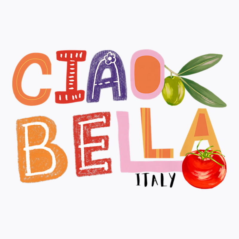 Funny Ciao Bella Saying Italy Garden For Italian Foods Lover Premium T T-shirt | Artistshot