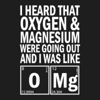 I Heard That Oxygen & Magnesium Were Science Classic T-shirt | Artistshot