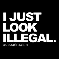 I Just Look Illegal Deport Racism Lightweight Hoodie | Artistshot