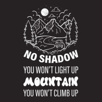 No Shadow You Won't Light Up, Mountain You Won't Climb Up Vintage Cap | Artistshot