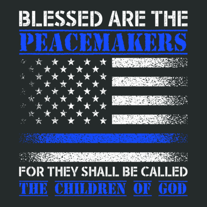 Blessed Are The Peacemakers   Blue Line Police Bible Verse Pullover Ho Women's Triblend Scoop T-shirt | Artistshot