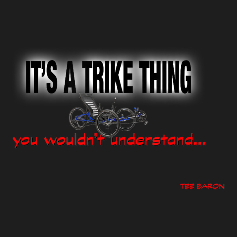 It's A Trike Thing Recumbent Classic T-shirt by cm-arts | Artistshot