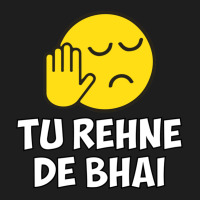 Tu Rehne De Bhai Funny Hindi Saying Classic T-shirt | Artistshot