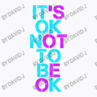 Mental Health T Shirt Mental Health It's Ok Not To Be Ok T-shirt | Artistshot