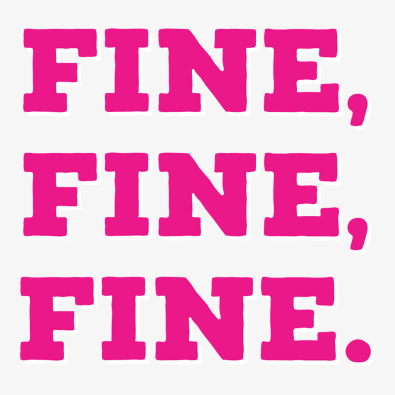 Fine, Fine, Fine Lyrics Ladies Fitted T-Shirt by cm-arts | Artistshot