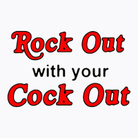 Rock Out With Cock Out T-shirt | Artistshot