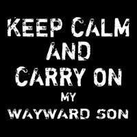 Keep Calm And Carry On My Wayward Son Adjustable Cap | Artistshot