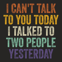 I Can't Talk To You Today I Talked To Two People Yesterday Pullover Ho Ladies Fitted T-shirt | Artistshot