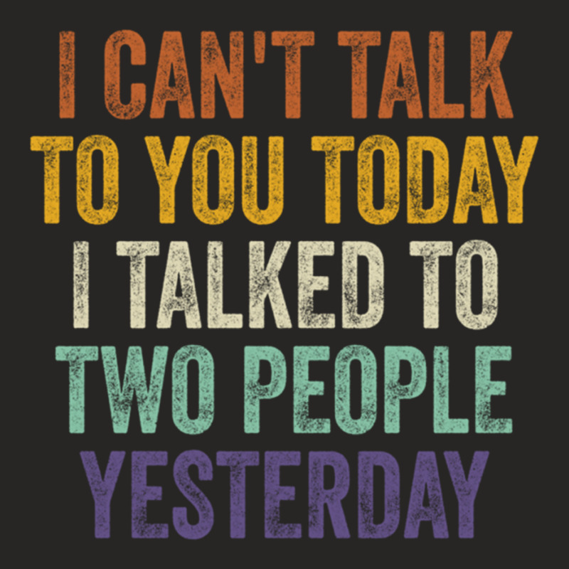 I Can't Talk To You Today I Talked To Two People Yesterday Pullover Ho Ladies Fitted T-Shirt by cm-arts | Artistshot