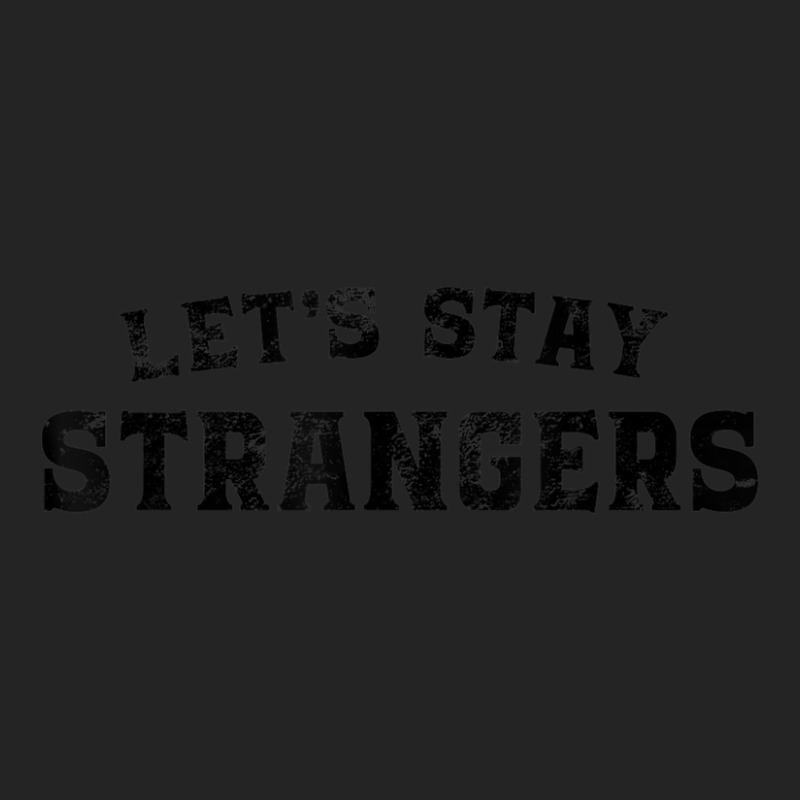 Let's Stay Strangers Introverted Emo Goth Punk Music Lovers 3/4 Sleeve Shirt | Artistshot