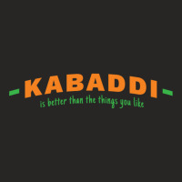 Kabaddi Is Better Than The Things You Like Ladies Fitted T-shirt | Artistshot