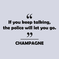 Champagne - If You Keep Talking The Police Will Let You Go. Fleece Short | Artistshot