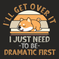 I'll Get Over It I Just Need To Be Dramatic   Shiba Inu Gift Sweatshir Ladies Fitted T-shirt | Artistshot