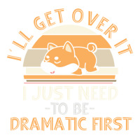 I'll Get Over It I Just Need To Be Dramatic   Shiba Inu Gift Sweatshir Crop Top | Artistshot