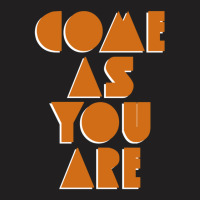 Come As You Are. T-shirt | Artistshot