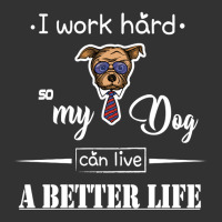 I Work Hard So My Dog Can Live A Better Life Baby Bodysuit | Artistshot