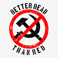 Better Dead Than Red Shirt  Cool Philistine T Shirt Gift Classic T-shirt | Artistshot