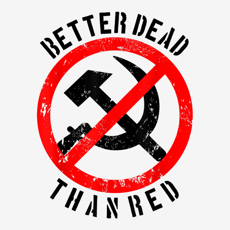 Better Dead Than Red Shirt  Cool Philistine T Shirt Gift Classic T-shirt by cm-arts | Artistshot