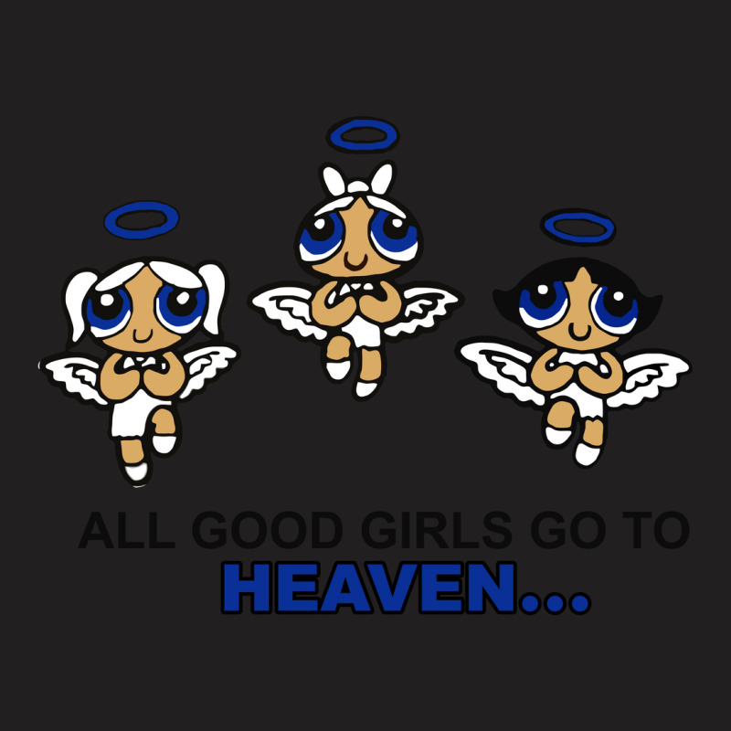 Power Puff All Good Gril Go To Heaven(front) T-shirt | Artistshot