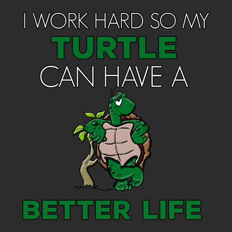 I Work Hard So My Turtle Can Have A Better Life Cute And Humor Gift Fo Exclusive T-shirt | Artistshot