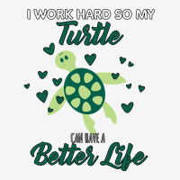 I Work Hard So My Turtle Can Have A Better Life Cute And Humor Gift Fo Camper Cup | Artistshot