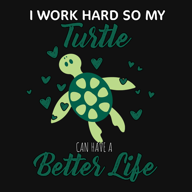 I Work Hard So My Turtle Can Have A Better Life Cute And Humor Gift Fo Portrait Canvas Print | Artistshot