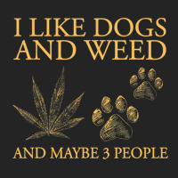 I Like Dogs And Weed And Maybe 3 People 3/4 Sleeve Shirt | Artistshot