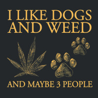 I Like Dogs And Weed And Maybe 3 People Crewneck Sweatshirt | Artistshot