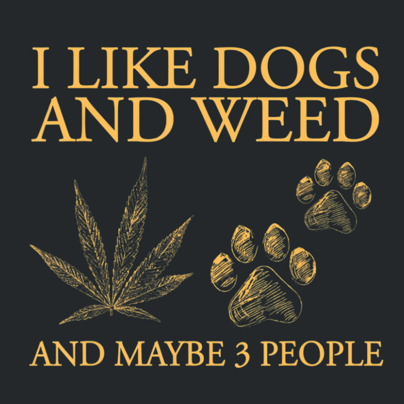 I Like Dogs And Weed And Maybe 3 People Crewneck Sweatshirt | Artistshot